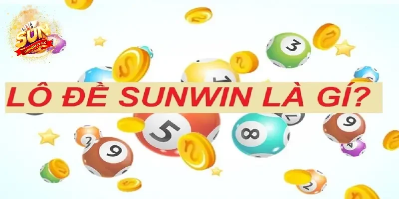 lô đề Sunwin Đôi nét sơ lược về loại hình lô đề Sunwin