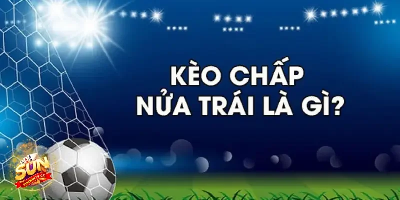 Kèo chấp Sunwin Miêu tả chi tiết về Kèo chấp Sunwin phổ biến nhất