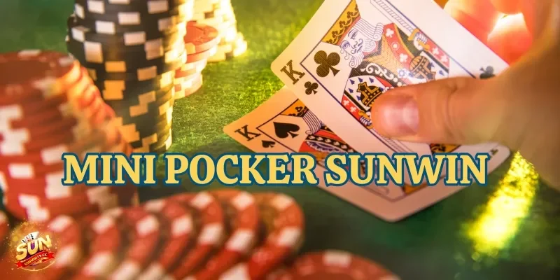 Mini Pocker Sunwin – Trải Nghiệm Game Bài Đổi Thưởng Hấp Dẫn 1 Mini Pocker Sunwin